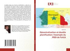 Bookcover of Décentralisation et double planification: l'exemple du PRDI de Fatick
