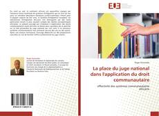 Bookcover of La place du juge national dans l'application du droit communautaire