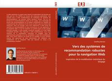 Portada del libro de Vers des systèmes de recommandation robustes pour la navigation Web