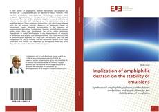 Implication of amphiphilic dextran on the stability of emulsions kitap kapağı