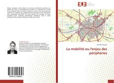 Bookcover of La mobilité ou l'enjeu des périphéries
