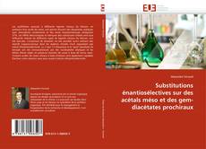 Bookcover of Substitutions énantiosélectives sur des acétals méso et des gem-diacétates prochiraux