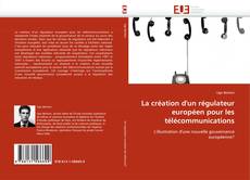 Capa do livro de La création d'un régulateur européen pour les télécommunications 