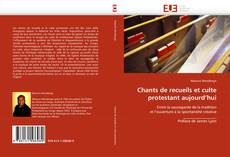 Bookcover of Chants de recueils et culte protestant aujourd'hui