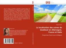 Bookcover of La localisation des usines de biodiesel en Allemagne, France et Italie