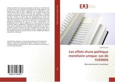 Bookcover of Les effets d'une politique monétaire unique: cas de l'UEMOA