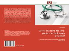 Bookcover of L'accès aux soins des Sans-papiers: un droit ou un privilège?