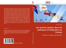 Les services sociaux dans les politiques d'intégration en Europe kitap kapağı