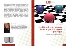 Les Tétraèdres en biologie livre II le grand échiquier génétique的封面