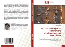 Bookcover of La prise en compte du traumatisme psychologique des populations