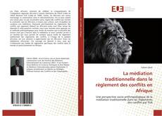 Portada del libro de La médiation traditionnelle dans le règlement des conflits en Afrique
