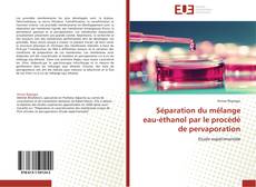 Portada del libro de Séparation du mélange eau-éthanol par le procédé de pervaporation