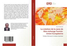Capa do livro de La création de la zone de libre échange Tunisie-Union Européenne 