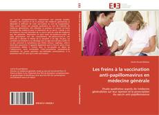 Bookcover of Les freins à la vaccination anti-papillomavirus en médecine générale