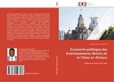Bookcover of Économie politique des investissements directs de la Chine en Afrique