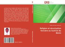 Religion et sécurisation foncière au Sud-Est du Bénin kitap kapağı