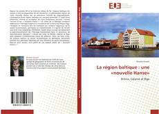Bookcover of La région baltique : une «nouvelle Hanse»