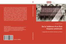 Bookcover of De la faiblesse d’un État hispano-américain