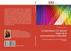Bookcover of Le Spectateur 2.0, Nouvel enjeu de la communication culturelle?