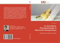 Couverture de La narcolepsie, Physiopathologie et Alternative thérapeutique
