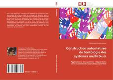 Bookcover of Construction automatisée de l'ontologie des systèmes médiateurs
