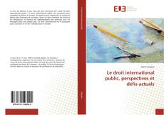 Buchcover von Le droit international public, perspectives et défis actuels