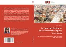 Bookcover of La prise de décision en environnement complexe et nouveau