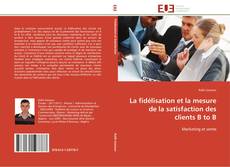 Buchcover von La fidélisation et la mesure de la satisfaction des clients B to B