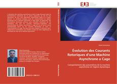 Bookcover of Évolution des Courants Rotoriques d’une Machine Asynchrone a Cage
