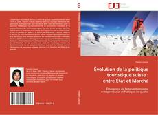 Évolution de la politique  touristique suisse :  entre État et Marché kitap kapağı