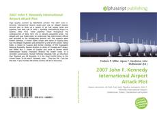 Bookcover of 2007 John F. Kennedy International Airport Attack Plot