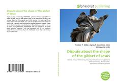 Borítókép a  Dispute about the shape of the gibbet of Jesus - hoz