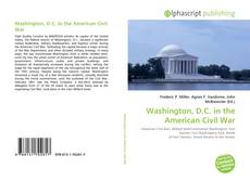 Borítókép a  Washington, D.C. in the American Civil War - hoz