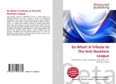 Copertina di So What!  A Tribute to The Anti Nowhere League