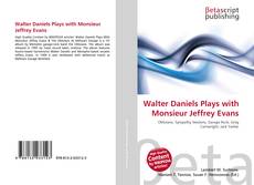 Walter Daniels Plays with Monsieur Jeffrey Evans的封面