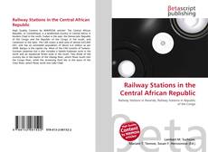 Copertina di Railway Stations in the Central African Republic