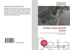 Portada del libro de Centaur Class Aircraft Carrier