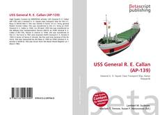 Bookcover of USS General R. E. Callan (AP-139)