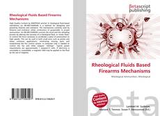 Copertina di Rheological Fluids Based Firearms Mechanisms