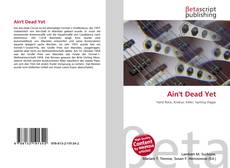 Ain't Dead Yet kitap kapağı