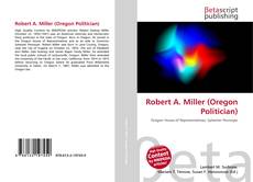 Couverture de Robert A. Miller (Oregon Politician)