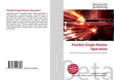 Capa do livro de Flexible Single Master Operation 