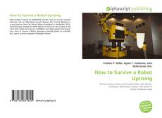 Bookcover of How to Survive a Robot Uprising