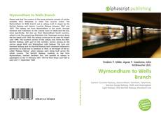 Borítókép a  Wymondham to Wells Branch - hoz