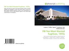 Borítókép a  FBI Ten Most Wanted Fugitives, 1970s - hoz