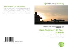 Bookcover of Base Aérienne 136 Toul-Rosières