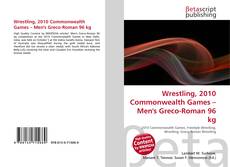 Bookcover of Wrestling, 2010 Commonwealth Games – Men's Greco-Roman 96 kg
