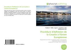 Bookcover of Procédure d'Adhésion de la Croatie à l'Union Européenne