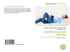 Borítókép a  Good Morning Good Morning - hoz
