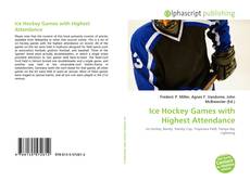 Bookcover of Ice Hockey Games with Highest Attendance
